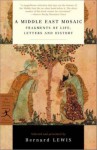 A Middle East Mosaic: Fragments of Life, Letters and History (Modern Library Classics) - Bernard Lewis