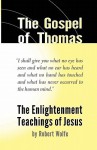 The Gospel of Thomas: The Enlightenment Teachings of Jesus - Robert Wolfe