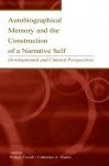 Autobiographical Memory and the Construction of a Narrative Self: Developmental and Cultural Perspectives - Robyn Fivush, Catherine A. Haden