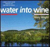 Water Into Wine: A Wine Lover's Cruise Through the Vineyards of France - Hilary Wright