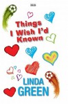 Things I Wish I'd Known - Linda Green