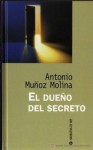 El dueño del secreto - Antonio Muñoz Molina