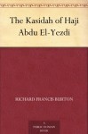 The Kasidah of Haji Abdu El-Yezdi - Richard Francis Burton