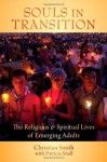 Souls in Transition: The Religious and Spiritual Lives of Emerging Adults - Christian Smith, Patricia Snell