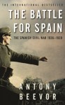 The Battle for Spain: The Spanish Civil War 1936-1939 - Antony Beevor