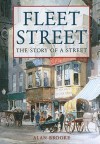 Fleet Street: The Story of a Street - Alan Brooke