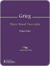 There Stood Two Girls - Edvard Grieg