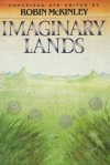 Imaginary Lands - Robin McKinley, James P. Blaylock, Patricia A. McKillip, Robert Westall, Peter Dickison, Jane Yolen, P.C. Hodgell, Michael de Larrabetti, Joan D. Vinge