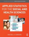 Applied Statistics for the Social and Health Sciences - Rachel A. Gordon