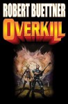 Overkill (Orphan's Legacy) - Robert Buettner