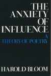 The Anxiety of Influence: A Theory of Poetry (Galaxy Books) - Harold Bloom