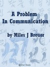 A Problem in Communication - Miles J. Breuer