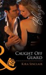 Caught Off Guard (Mills & Boon Blaze) - Kira Sinclair