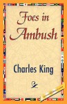 Foes in Ambush - King Charles King