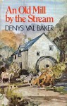 An Old Mill by the Stream - Denys Val Baker