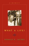 What a Life!: a memoir - Donald R. Jacobs