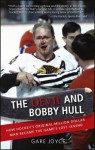 The Devil and Bobby Hull: How Hockey's Original Million-Dollar Man Became the Game's Lost Legend - Gare Joyce