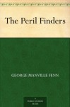 The Peril Finders - George Manville Fenn, Harold Piffard