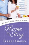 Home to Stay (An Anchor Island Novel) - Terri Osburn