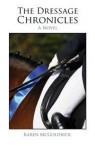 The Dressage Chronicles - Karen McGoldrick