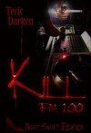 KILL FM 100 - Night Shift Edition - Teric Darken