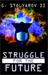 Struggle for the Future - G. Stolyarov II