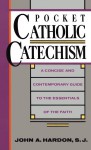 Pocket Catholic Catechism - John A. Hardon