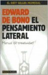 El Pensamiento Lateral (Spanish Edition) - Edward De Bono