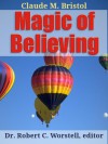 Magic Of Believing - Claude M. Bristol, Robert C. Worstell