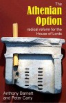 The Athenian Option: Radical Reform for the House of Lords - Anthony Barnett, Peter Carty