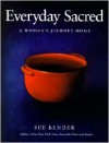 Everyday Sacred: A Woman's Journey Home - Sue Bender