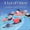 A Lot of Otters (Board Book) - Barbara Helen Berger