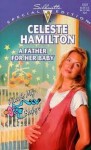 A Father For Her Baby (Silhouette Special Edition No 1237) (That's My Baby series) - Celeste Hamilton