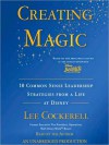 Creating Magic: 10 Common Sense Leadership Strategies from a Life at Disney (Audio) - Lee Cockerell