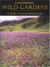 California's Wild Gardens: A Guide to Favorite Botanical Sites - Phyllis M. Faber