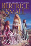 The Dragon Lord's Daughters - Bertrice Small