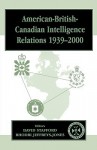 American-British-Canadian Intelligence Relations 1939-2000 - David Stafford