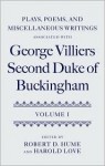 Plays, Poems, and Miscellaneous Writings Associated with George Villiers, Second Duke of Buckingham: Volume I - George Villiers Buckingham, Robert D. Hume