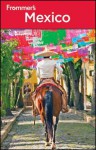 Frommer's Mexico - David Baird, Shane Christensen, Christine Delsol, Joy Hepp