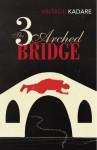 The Three-Arched Bridge (Vintage Classics) - Ismail Kadaré