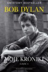 Chronicles: Volume One (Moje Kroniki: Część I) - Bob Dylan