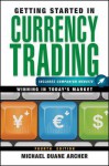 Getting Started in Currency Trading: Winning in Today's Market - Michael D. Archer