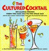 The Cultured Cocktail: 150 Classic Drinks from the Jazz Age to the Space Age (with Delicious Variatio ns for the Designated) - Katharine Williams, Susan Gross