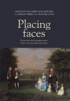 Placing Faces: The Portrait and the English Country House in the Long Eighteenth Century - Gill Perry, Kate Retford, Jordan Vibert Vibert, Hannah Lyons