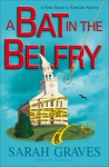 A Bat in the Belfry (Home Repair Is Homicide Mystery) - Sarah Graves