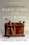 Marie Curie and Her Daughters: The Private Lives of Science's First Family - Shelley Emling