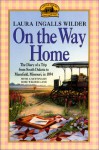 On the Way Home: The Diary of a Trip from South Dakota to Mansfield, Missouri, in 1894 - Laura Ingalls Wilder