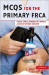 MCQs for the Primary FRCA - Khaled Elfituri, Graham Arthurs, Les Gemmell