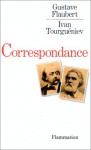 Gustave Flaubert Ivan Tourgueniev: Correspondance (French Edition) - Gustave Flaubert