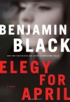 Elegy for April - Benjamin Black